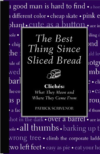 The Best Thing Since Sliced Bread: Cliches: