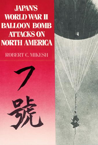 Japan's World War II Balloon Bomb Attacks on North America