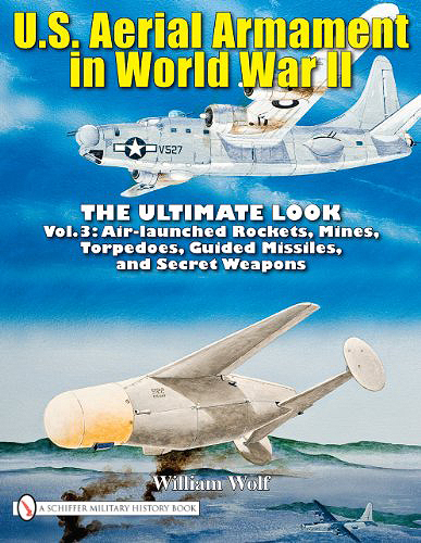US Aerial Armament in WWII - The Ultimate Look, Vol 3: